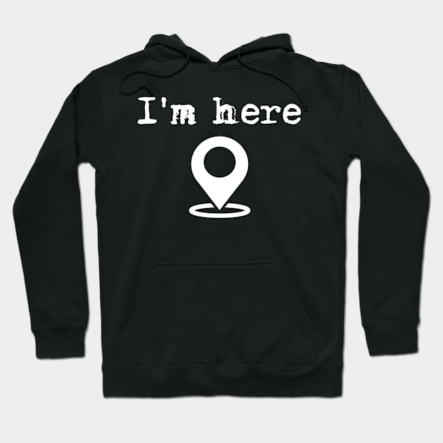 I'm here! Hoodie by crispyde